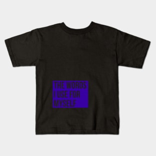 the words I use for myself Kids T-Shirt